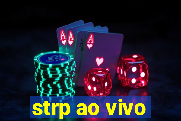 strp ao vivo